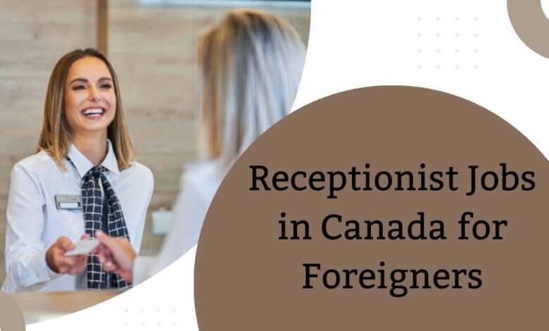 Receptionist Jobs in Canada for Foreigners