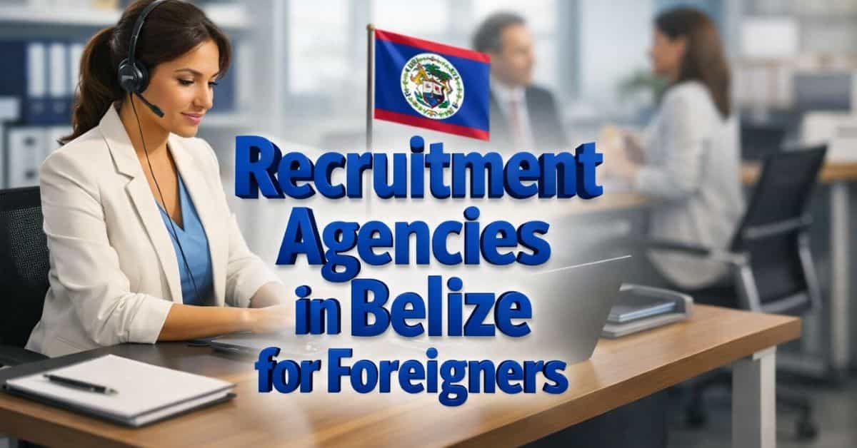Recruitment Agencies in Belize for Foreigners