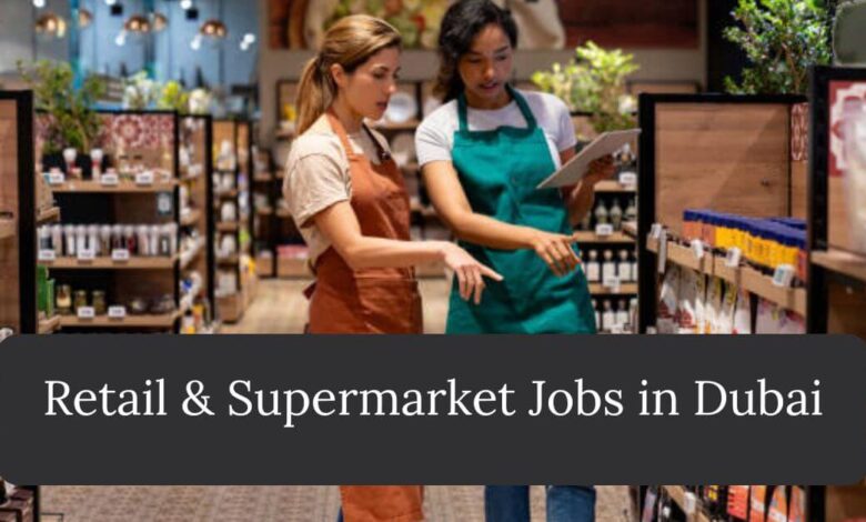 Retail & Supermarket Jobs in Dubai