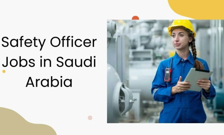 Safety Officer Jobs in Saudi Arabia