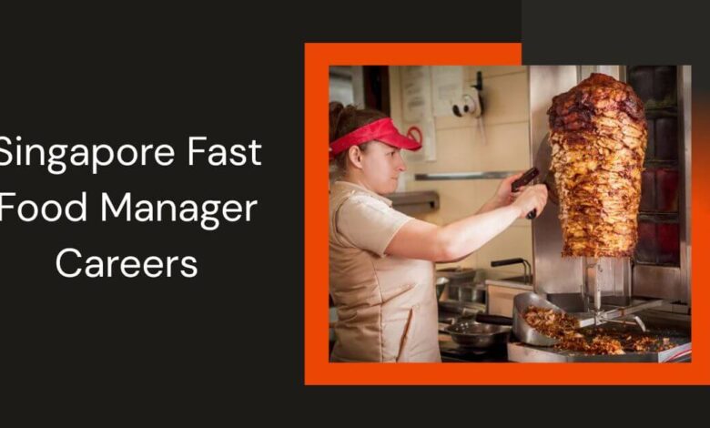 Singapore Fast Food Manager Careers