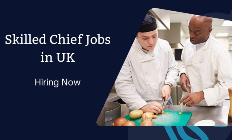 Skilled Chief Jobs in UK