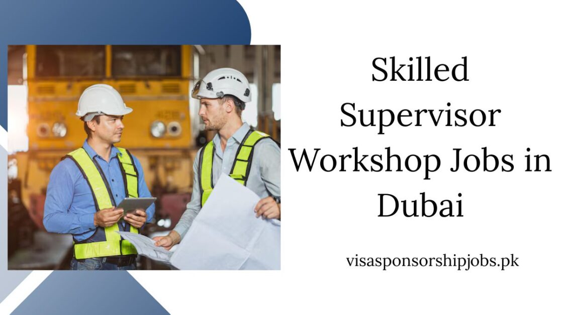 Skilled Supervisor Workshop Jobs in Dubai