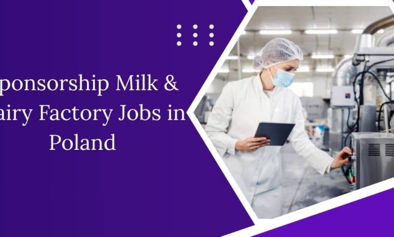 Sponsorship Milk & Dairy Factory Jobs in Poland