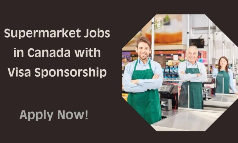 Supermarket Jobs in Canada with Visa Sponsorship