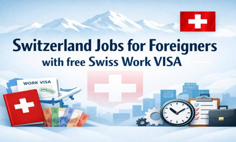 Switzerland Jobs for Foreigners with free Swiss Work VISA