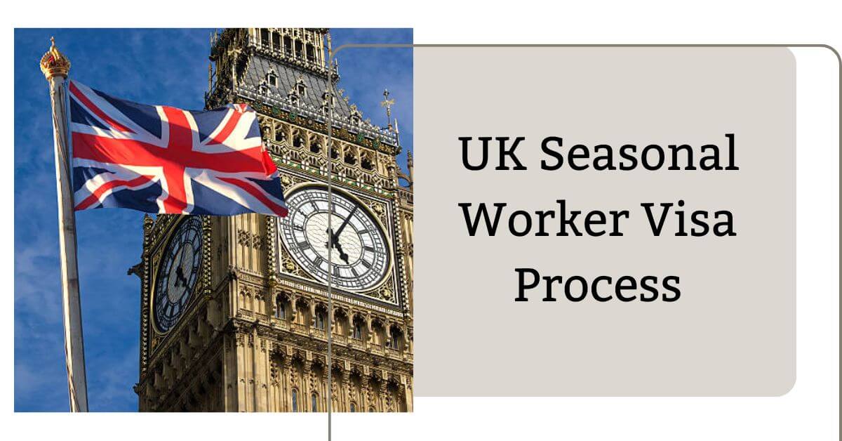 UK Seasonal Worker Visa Process