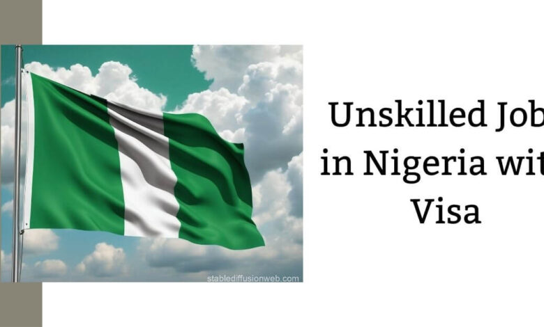 Unskilled Jobs in Nigeria with Visa