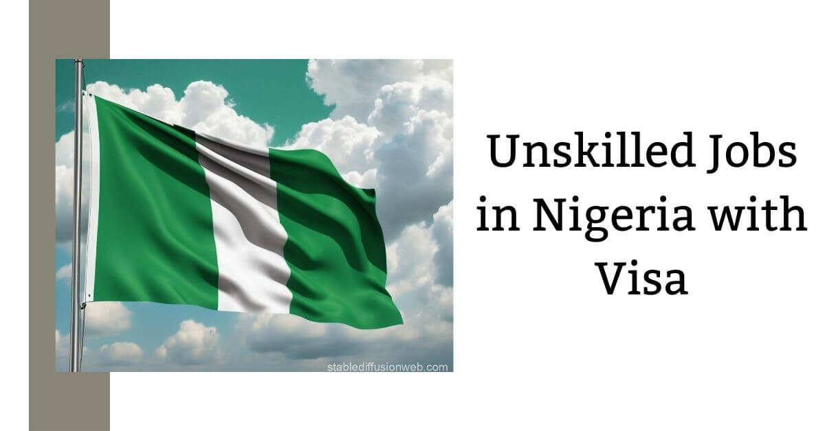 Unskilled Jobs in Nigeria with Visa