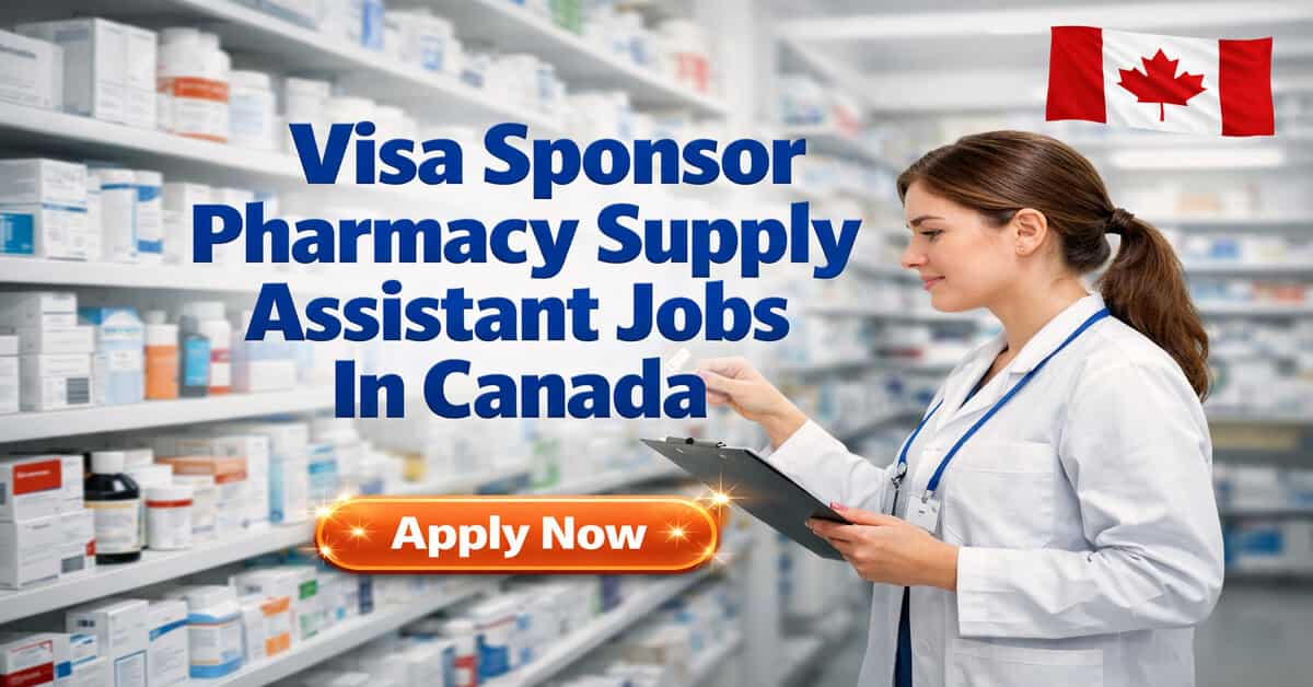 Visa Sponsor Pharmacy Supply Assistant Jobs In Canada