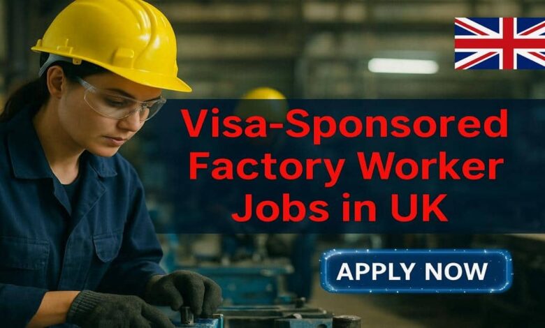 Visa-Sponsored Factory Worker Jobs in UK