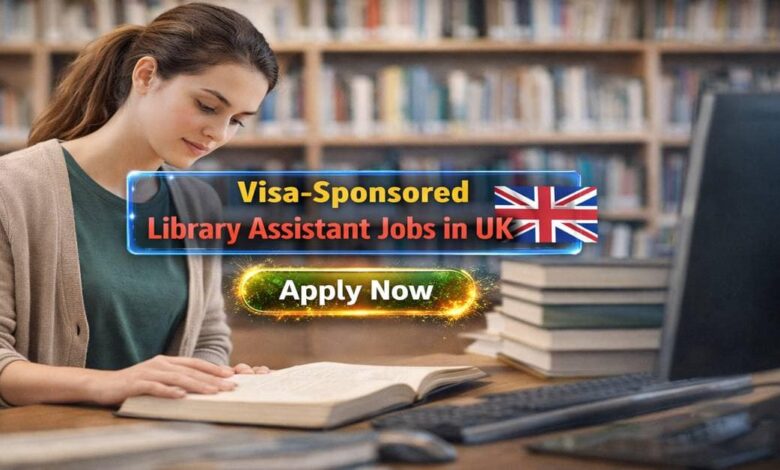Visa-Sponsored Library Assistant Jobs in UK