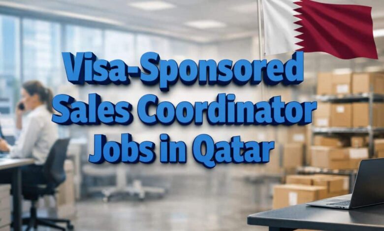 Visa-Sponsored Sales Coordinator Jobs in Qatar