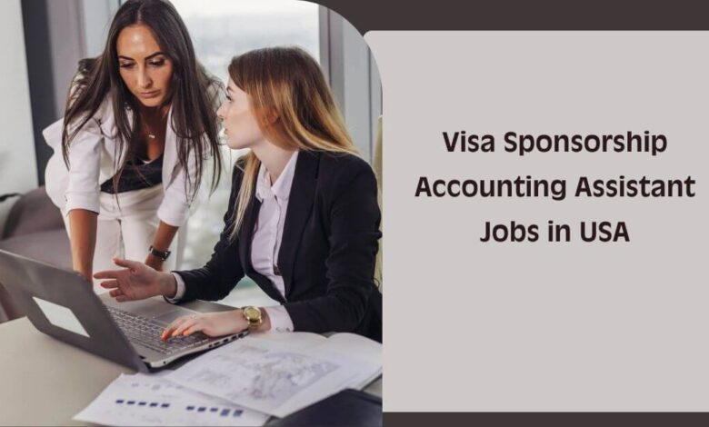 Visa Sponsorship Accounting Assistant Jobs in USA