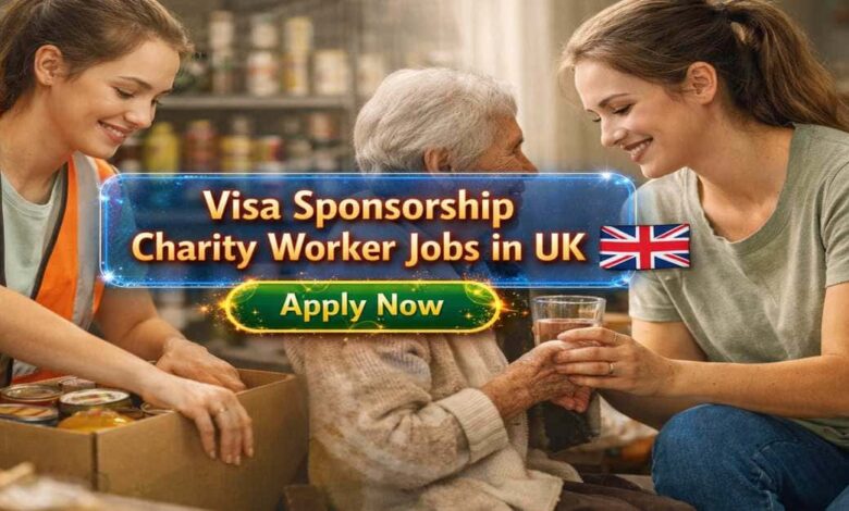Visa Sponsorship Charity Worker Jobs in UK