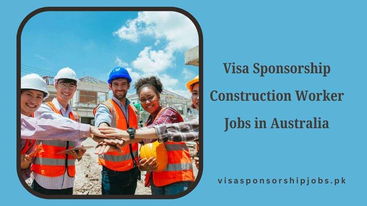 Visa Sponsorship Construction Worker Jobs in Australia