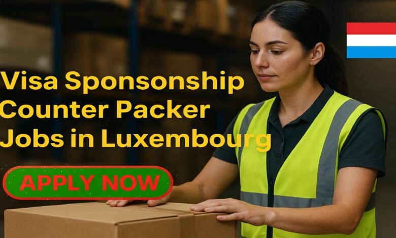 Visa Sponsorship Counter Packer Jobs in Luxembourg