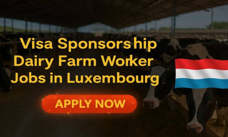 Visa Sponsorship Dairy Farm Worker Jobs in Luxembourg