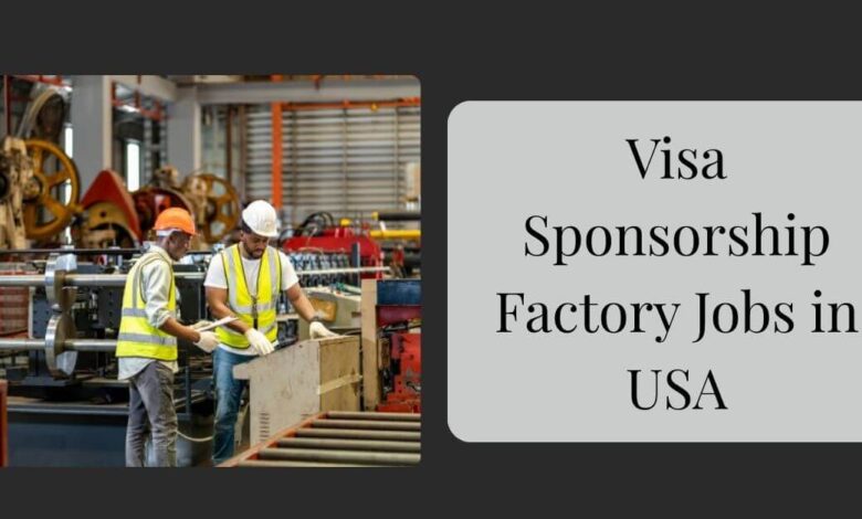 Visa Sponsorship Factory Jobs in USA