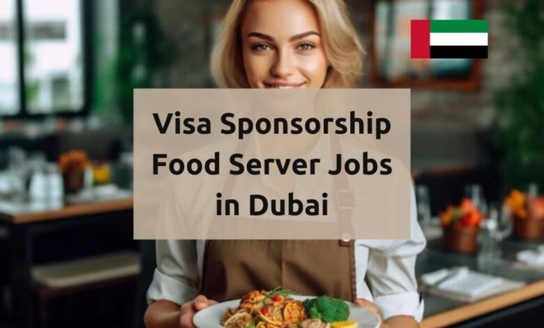 Visa Sponsorship Food Server Jobs in Dubai