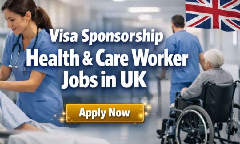 Visa Sponsorship Health & Care Worker Jobs in UK