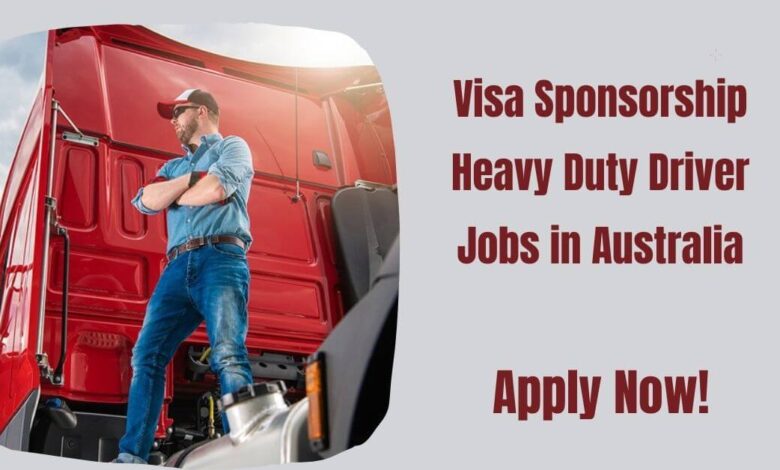 Visa Sponsorship Heavy Duty Driver Jobs in Australia