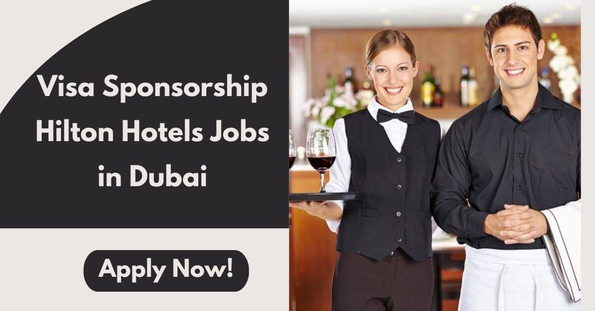 Visa Sponsorship Hilton Hotels Jobs in Dubai