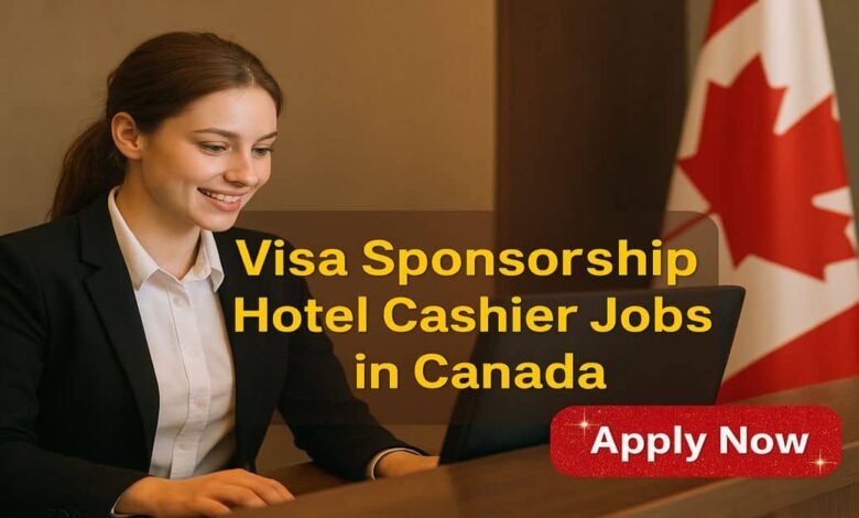 Visa Sponsorship Hotel Cashier Jobs in Canada