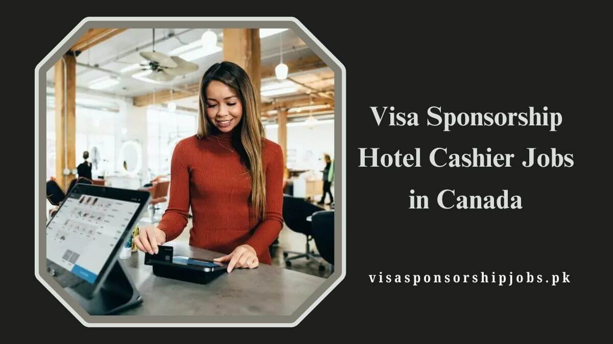 Visa Sponsorship Hotel Cashier Jobs in Canada