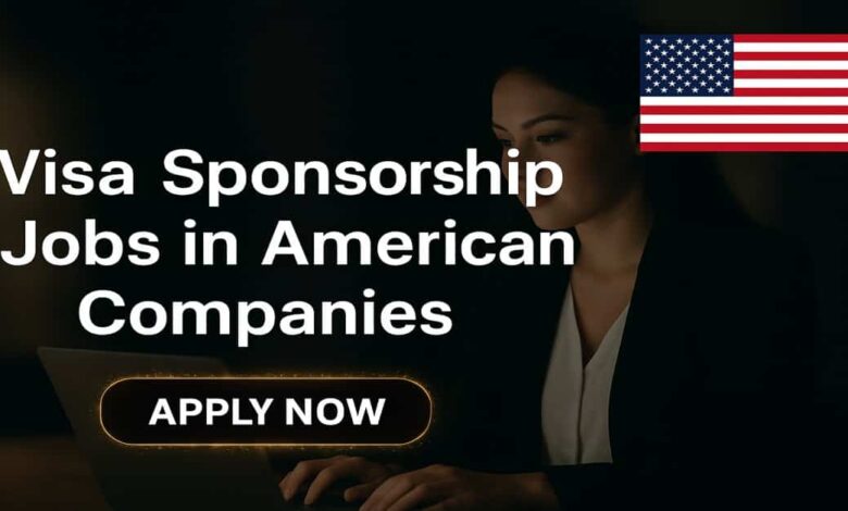 Visa Sponsorship Jobs in American Companies