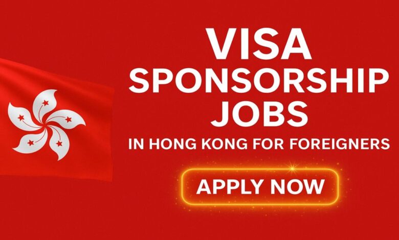 Visa Sponsorship Jobs in Hong Kong for Foreigners