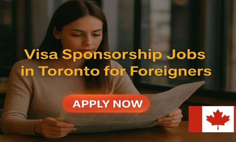 Visa Sponsorship Jobs in Toronto for Foreigners