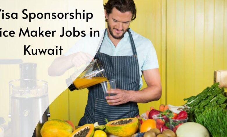 Visa Sponsorship Juice Maker Jobs in Kuwait