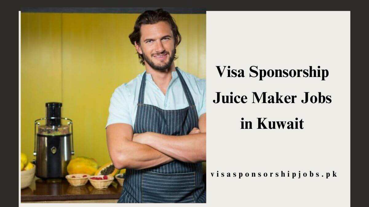 Visa Sponsorship Juice Maker Jobs in Kuwait