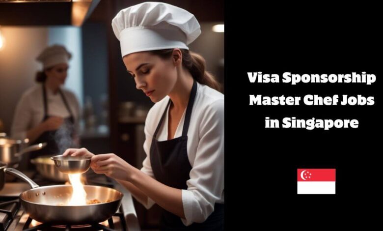 Visa Sponsorship Master Chef Jobs in Singapore