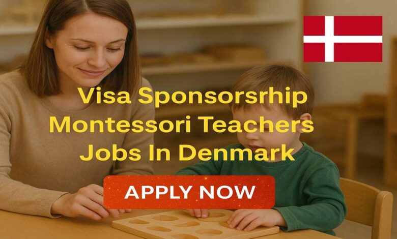 Visa Sponsorship Montessori Teachers Jobs In Denmark