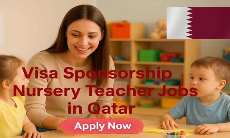 Visa Sponsorship Nursery Teacher Jobs in Qatar