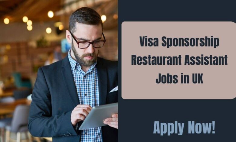 Visa Sponsorship Restaurant Assistant Jobs in UK