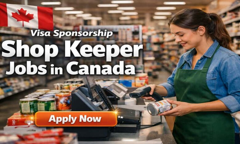 Visa Sponsorship Shop Keeper Jobs in Canada