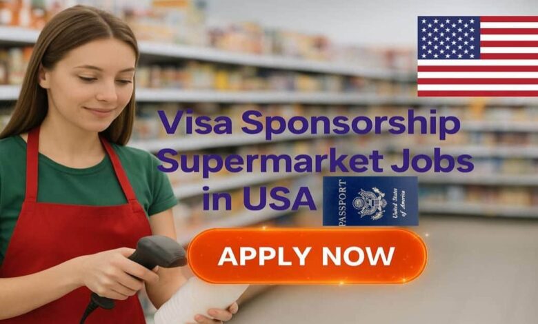 Visa Sponsorship Supermarket Jobs in USA