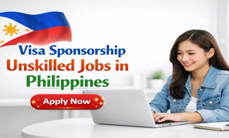 Visa Sponsorship Unskilled Jobs in Philippines
