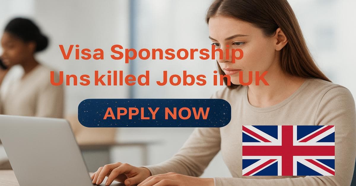 Visa Sponsorship Unskilled Jobs in UK