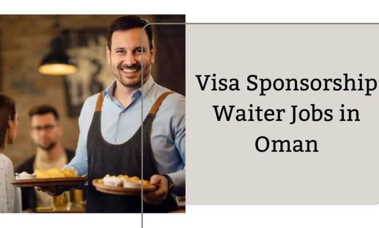 Visa Sponsorship Waiter Jobs in Oman