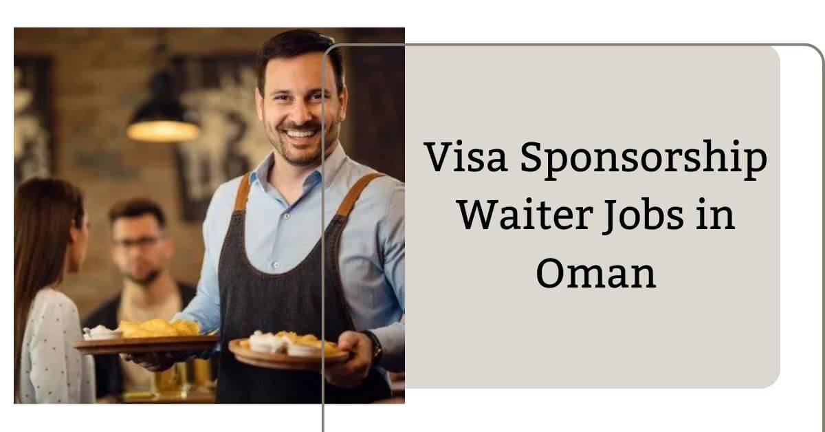 Visa Sponsorship Waiter Jobs in Oman