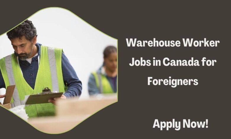 Warehouse Worker Jobs in Canada for Foreigners