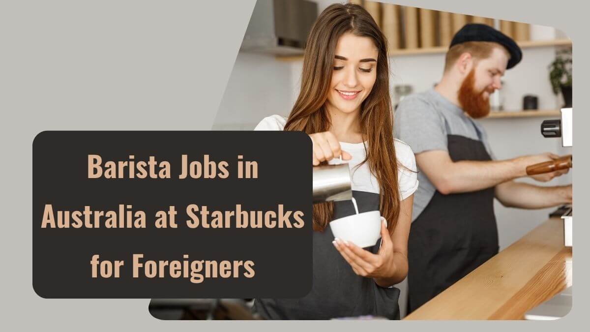 Barista Jobs in Australia at Starbucks for Foreigners
