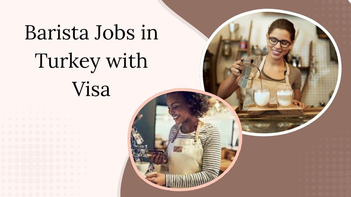 Barista Jobs in Turkey with Visa