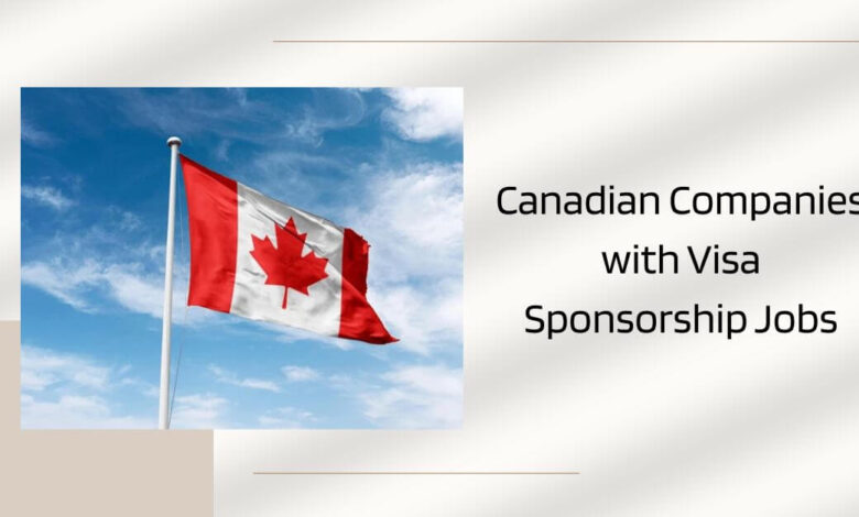 Canadian Companies with Visa Sponsorship Jobs