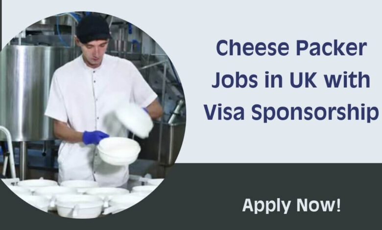 Cheese Packer Jobs in UK with Visa Sponsorship