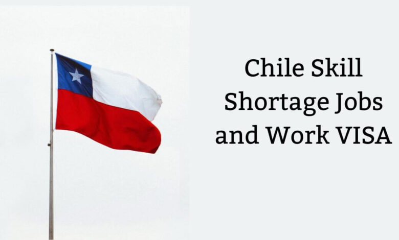Chile Skill Shortage Jobs and Work VISA